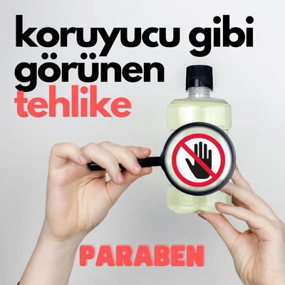 Koruyucu Gibi Görünen Tehlike : PARABEN